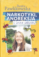 NARKOTYKI ANOREKSJA I INNE SEKRETY PAWLIKOWSKA