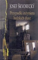 PRZYPADKI INŻYNIERA LUDZKICH DUSZ - J. SKVORECKY