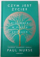 Czym jest życie. Biologia w pięciu krok Paul Nurse