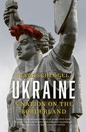 UKRAINE: A NATION ON THE BORDERLAND - Karl Schlogel [KSIĄŻKA]