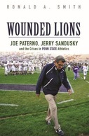 Wounded Lions: Joe Paterno, Jerry Sandusky, and