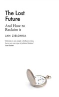 The Lost Future: And How to Reclaim It Zielonka