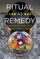 Ritual as Remedy: Embodied Practices for Soul