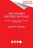 The Secret History of Food: Strange but True
