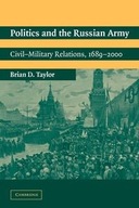 POLITICS AND THE RUSSIAN ARMY TAYLOR BRIAN D.
