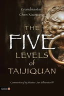 The Five Levels of Taijiquan Chen Xiaowang