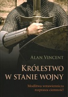 KRÓLESTWO W STANIE WOJNY - ALAN VINCENT