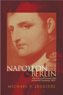 Napoleon and Berlin: The Franco-Prussian War in
