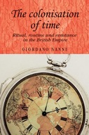 The Colonisation of Time: Ritual, Routine and