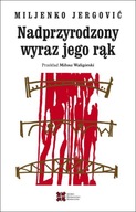 NADPRZYRODZONY WYRAZ JEGO RĄK, JERGOVIĆ MILJENKO