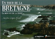 UN TOUR DE LA BRETAGNE - JEAN-YVES GREGOIRE-KERANDEL