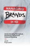Managing Brands in 4D: Understanding Perceptual,