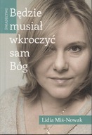 BĘDZIE MUSIAŁ WKROCZYĆ SAM BÓG * MIŚ-NOWAK