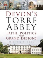 Devon s Torre Abbey: Faith, Politics and Grand