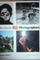 The Great LIFE Photographers - Praca zbiorowa