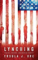 Lynching: Violence, Rhetoric, and American