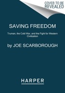 Saving Freedom: Truman, the Cold War, and the