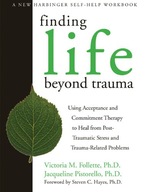 Finding Life Beyond Trauma: Using Acceptance and