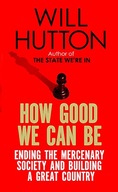 How Good We Can Be: Ending the Mercenary Society