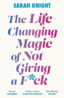 The Life-Changing Magic of Not Giving a F**k: The bestselling book everyone