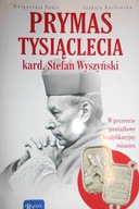 PRYMAS TYSIĄCLECIA Kardynał Stefan Wyszyński