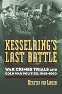 Kesselring s Last Battle: War Crimes Trials and