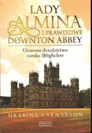 Lady Almina i prawdziwe Downton Abbey - Fiona Carnarvon