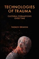 Technologies of Trauma: Cultural Formations Over