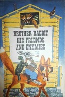 Brother Rabbit his Friends and Enemies -