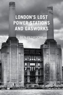 London s Lost Power Stations and Gasworks