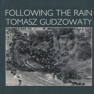 FOLLOWING THE RAIN - TOMASZ GUDZOWATY