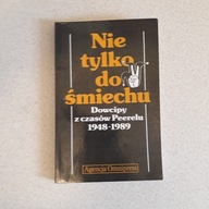 NIE TYLKO DO ŚMIECHU. Dowcipy z Peerelu 1948-1989