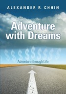 Adventure with Dreams: Adventure through Life Chhin, Alexander R.
