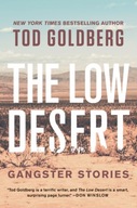 The Low Desert: Gangster Stories Goldberg Tod