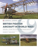 British Fighter Aircraft in WWI: Design,
