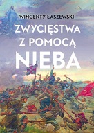 Zwycięstwa z pomocą nieba - Wincenty Łaszewski