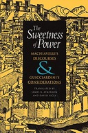 The Sweetness of Power: Machiavelli s Discourses