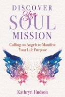 Discover Your Soul Mission: Calling on Angels to