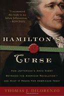 Hamilton s Curse: How Jefferson s Arch Enemy