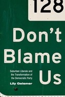 Don t Blame Us: Suburban Liberals and the