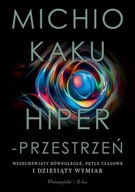 Hiperprzestrzeń. Wszechświaty Michio Kaku