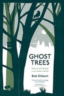 Ghost Trees: Nature and People in a London Parish