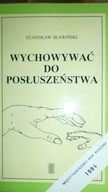 Wychowywać do posłuszeństwa - Stanisław Sławiński