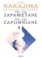 To, co zapamiętane / to, co zapomniane