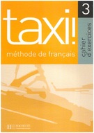 Taxi! Methode de Francais. Zeszyt ćwiczeń, część 3