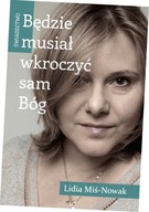 Będzie musiał wkroczyć sam Bóg. Świadectwo