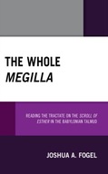 The Whole Megilla: Reading the Tractate on the
