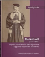 Manuel Joël (1826-1890). Biografia kulturowa wrocławskiego rabina z kręgu W