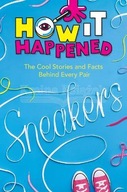 How It Happened! Sneakers: The Cool Stories and