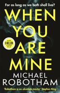 When You Are Mine: The No.1 bestselling thriller